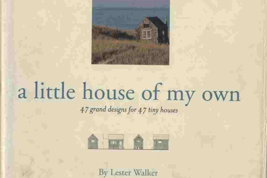 Discover 47 Inspiring Tiny House Designs in 'A Little House of My Own'