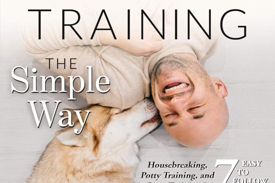Master Puppy Training in Just 7 Steps: A Simple Guide to Housebreaking and Crate Training