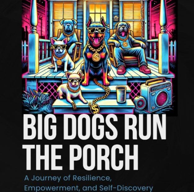 Empower Yourself: Discovering Resilience in 'Big Dogs Run The Porch'